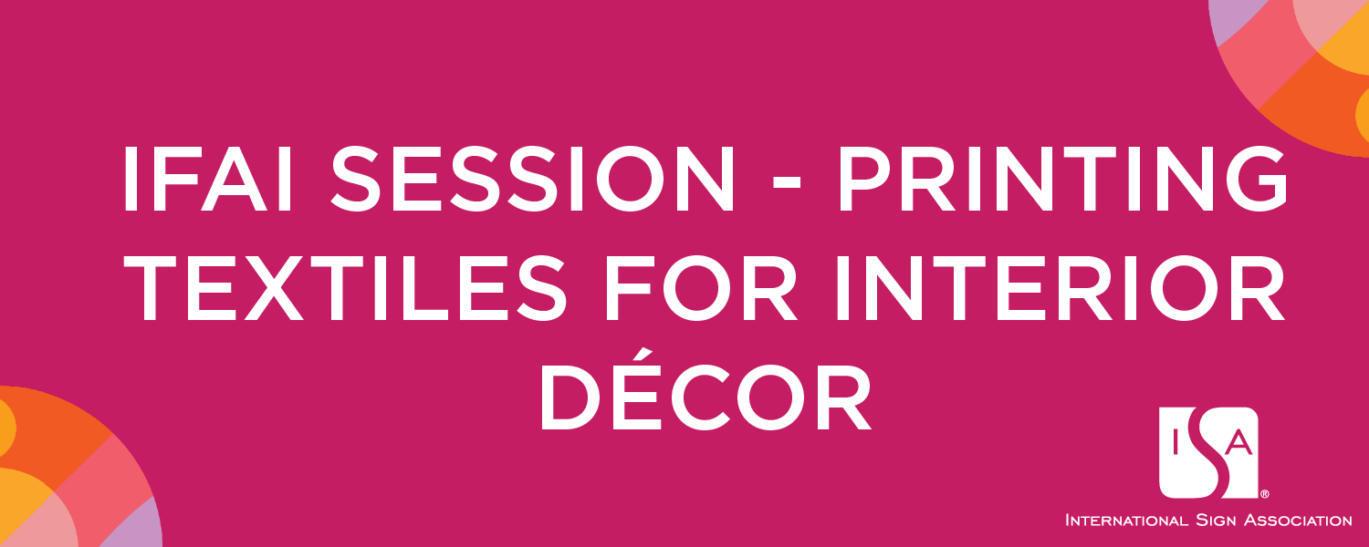 IFAI Session - Printing Textiles for Interior Décor