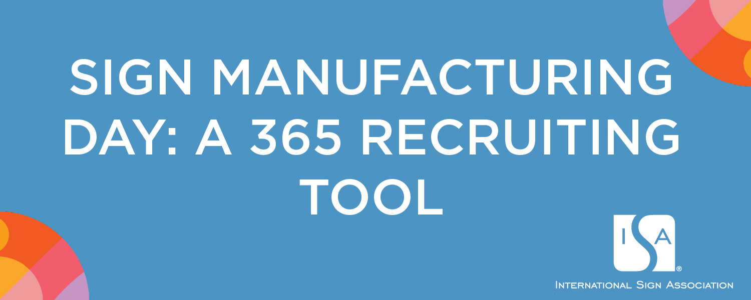 Sign Manufacturing Day: A 365 Recruiting Tool